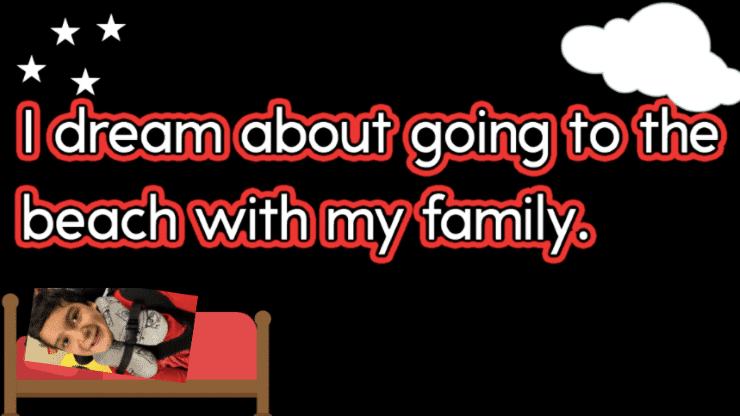 Student created animated graphic of themself in a bed with text overlay that reads, "I dream about going to the beach with my family."