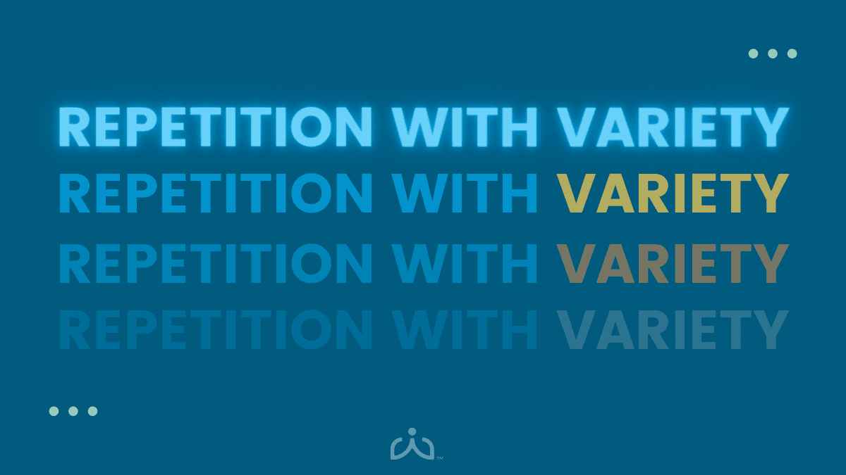 Repetition with Variety - Building Wings A blue background with the phrase REPETITION WITH VARIETY listed four times with in different colors and intensity.