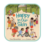 Happy in Our Skin Book Cover - Building Wings An illustration of an outdoor playground with the book title: Happy in Our Skin by Fran Manushkin.
