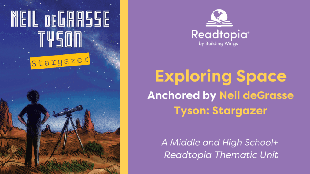 Readtopia Thematic Unit Anchored by Neil deGrasse Tyson Stargazer - Building Wings Cover of the Readtopia graphic novel - Neil deGrasse Tyson Stargzer and the title of this literacy instruction unit for middle and high school+ comprehensive literacy instruction
