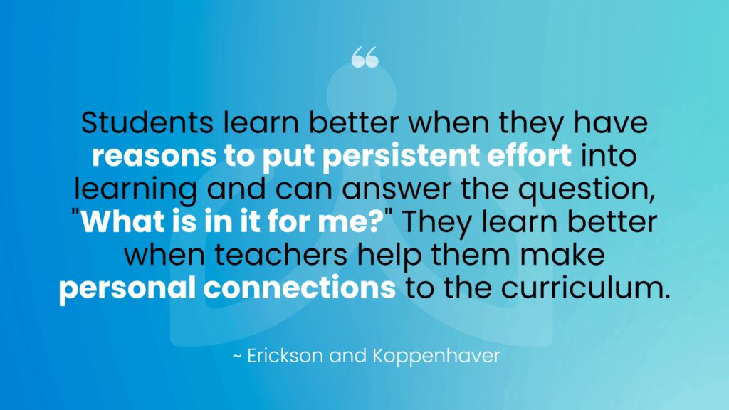 Comprehensive Literacy for All quote Reading: "Students learn better when they have reasons to put persistent effort into learning and can answer the question 'What's in it for me?' They learn better when teachers help them make personal connections to the curriculum".