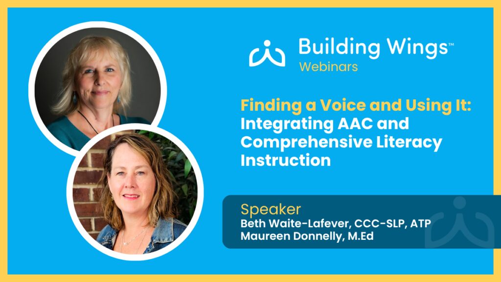 Blue Building Wings webinar banner with two circular headshots on the left and the title 'Finding a Voice and Using It: Integrating AAC and Comprehensive Literacy Instruction'; speakers Beth Waite-Lafeyer and Maureen Donnelly.